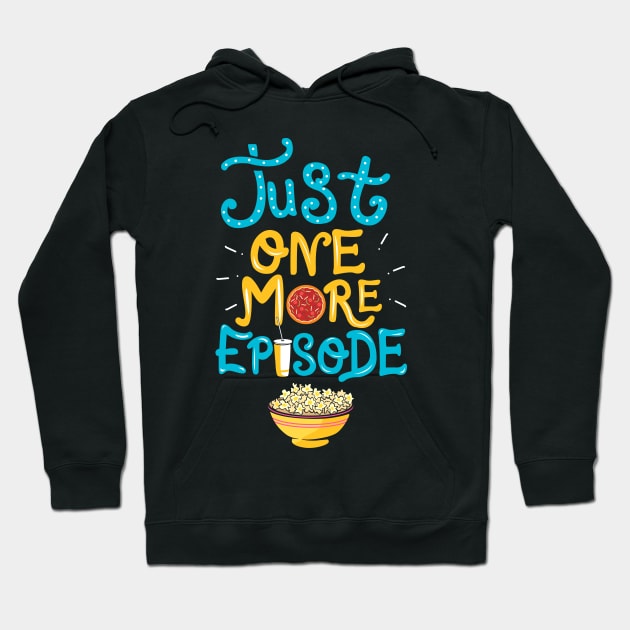 Just One More Episode. TV nerd gift. Hoodie by KsuAnn